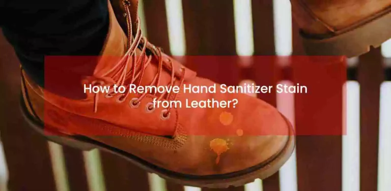 How To Remove Hand Sanitizer Stain From Leather?