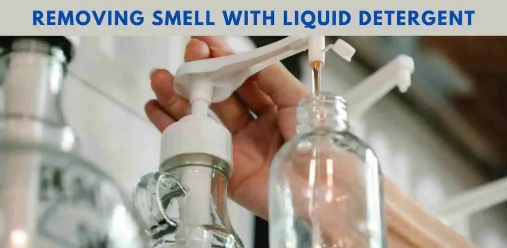 Removing smell with liquid detergent