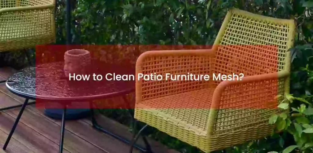How to clean patio furniture mesh