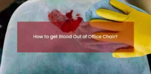 how to get blood out of office chair