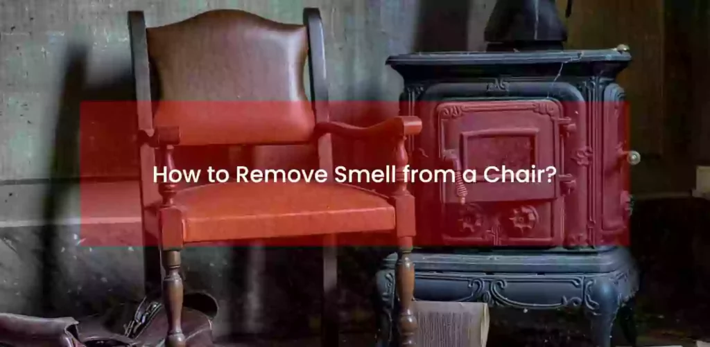 how to remove smell from a chair