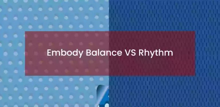 Embody Balance vs Rhythm: Detailed Explanation