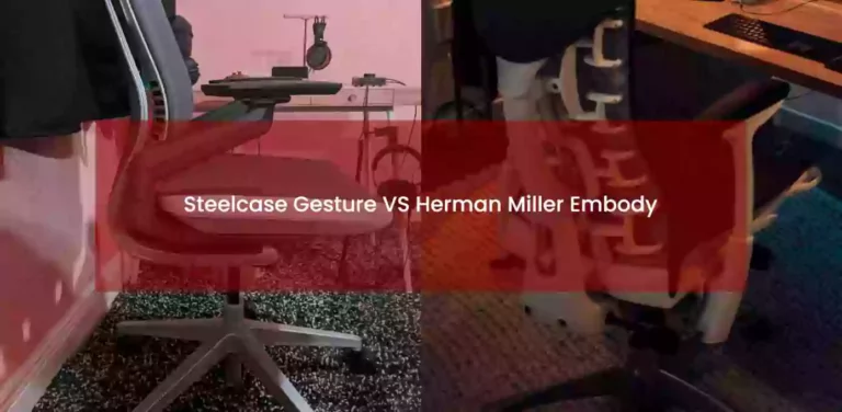 Steelcase Gesture VS Herman Miller Embody – Which is better?