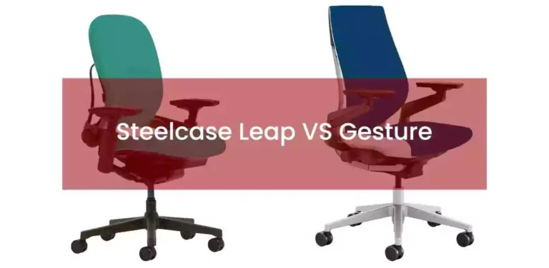Steelcase Leap vs Gesture: Which one has more Power?