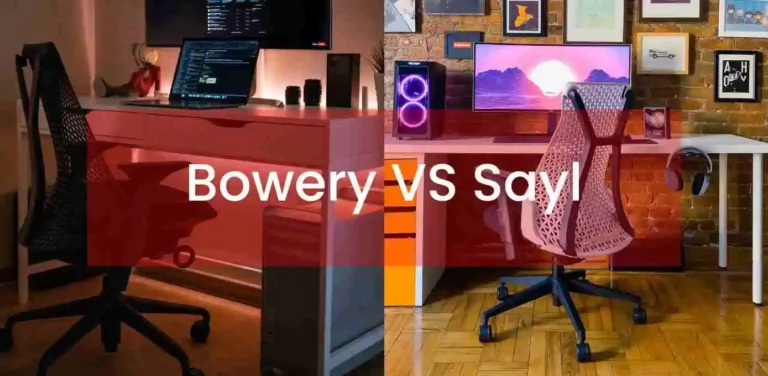 Bowery vs Sayl: Detailed Explanation of both Chairs