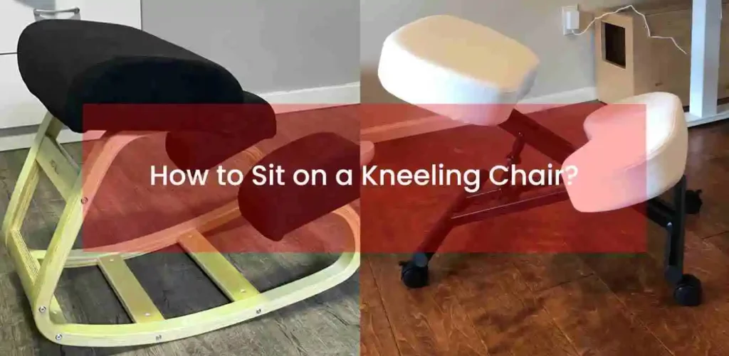 how to sit on a kneeling chair