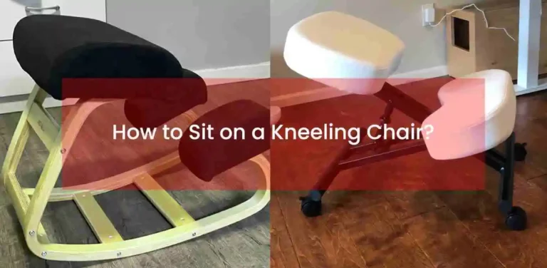 How to Sit On a Kneeling Chair?