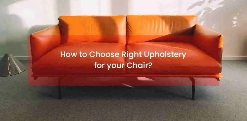 How to choose right upholstery for your chair