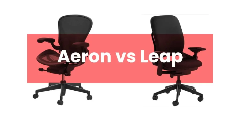 Aeron vs Leap, the ultimate comparison of both chairs