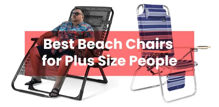 Best Beach Chairs for Plus Size People: Top 5 Best Chairs