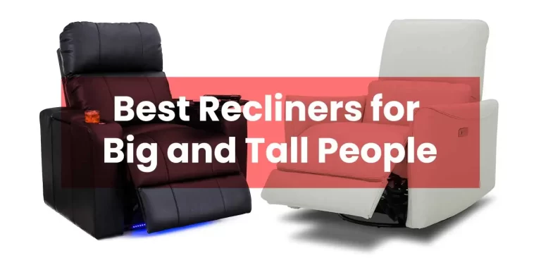 Best Recliners for Big and Tall People: Top 5 Performers